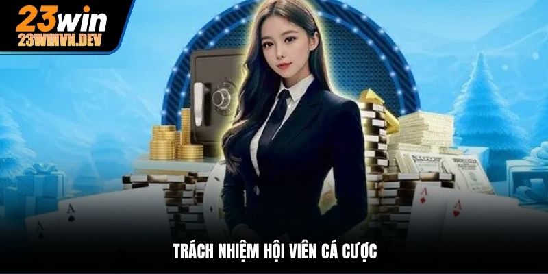 Trách nhiệm hội viên cá cược