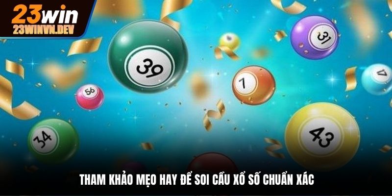 Sử dụng mẹo soi cầu xổ số phù hợp để dễ chiến thắng