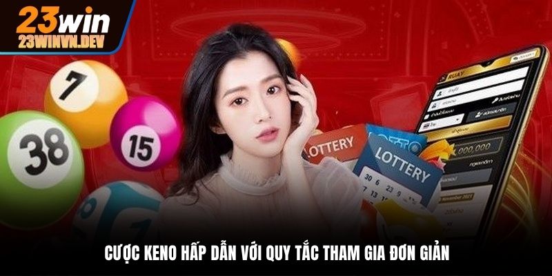 Cá cược Keno với luật chơi đơn giản cho hội viên